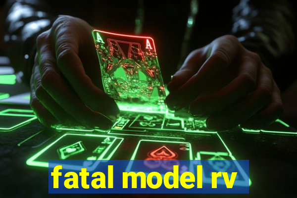 fatal model rv